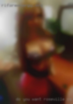 Do in Roseville, CA you want to be   my FWB.
